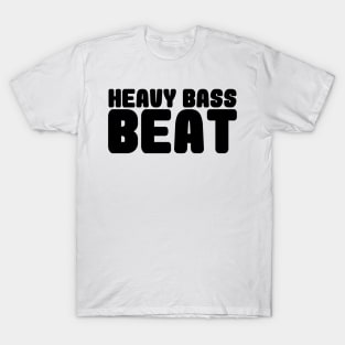 HEAVY BASS BEAT T-Shirt